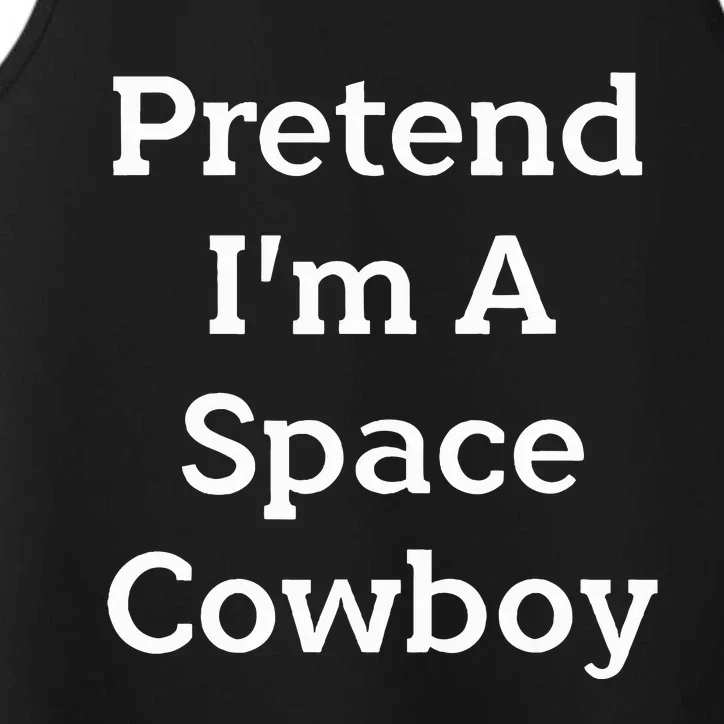 Pretend IM A Space Cowboy Costume Performance Tank