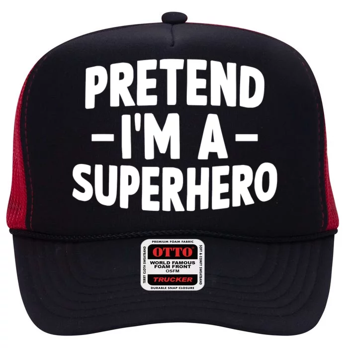 Pretend I'm A Superhero Funny Easy Lazy Halloween Costume High Crown Mesh Trucker Hat