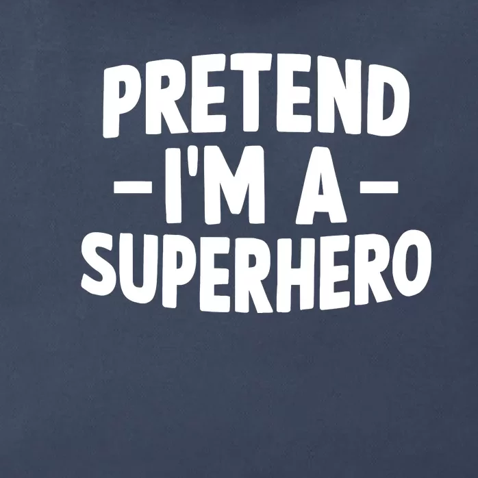 Pretend I'm A Superhero Funny Easy Lazy Halloween Costume Zip Tote Bag