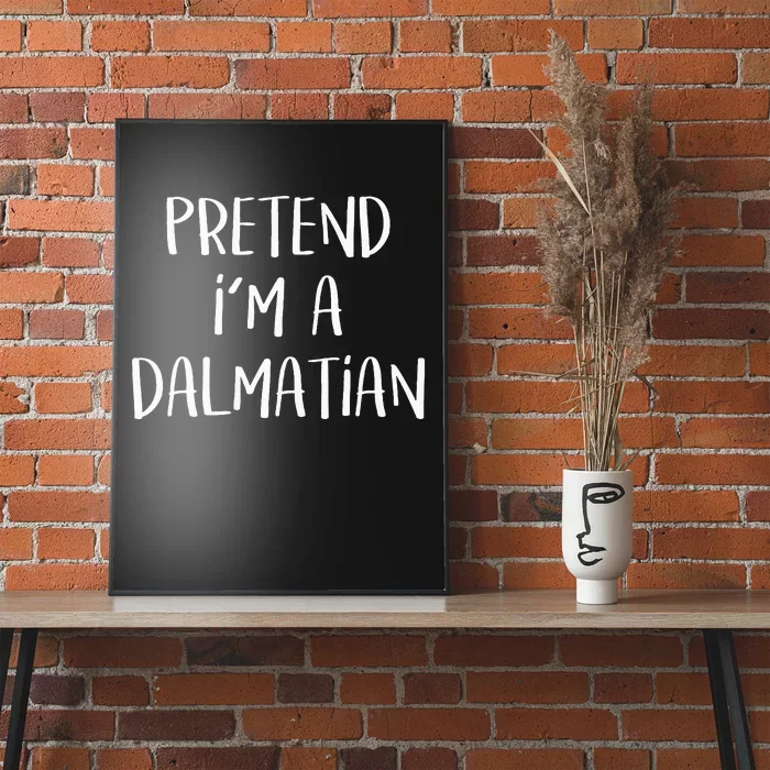 Pretend Im A Dalmatian Costume Funny Halloween Party Poster