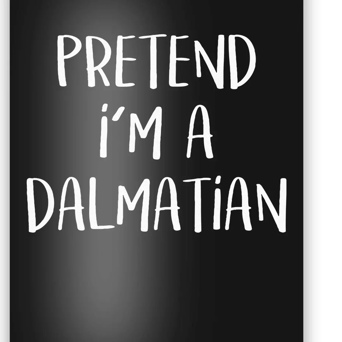 Pretend Im A Dalmatian Costume Funny Halloween Party Poster