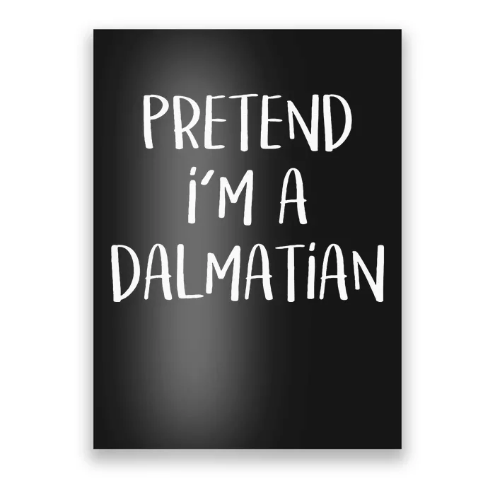 Pretend Im A Dalmatian Costume Funny Halloween Party Poster