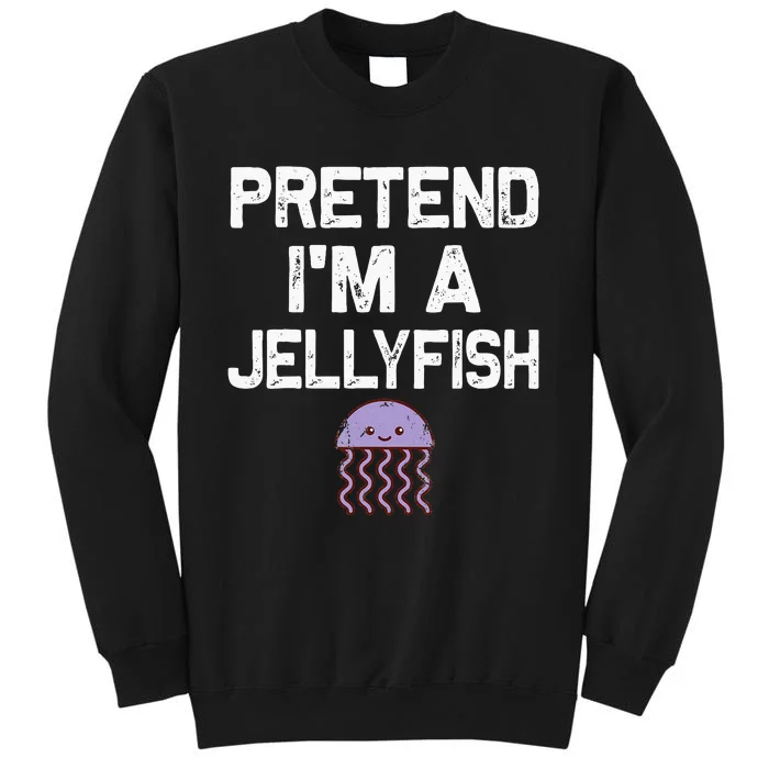 Pretend Im A Jellyfish Halloween Costumes Tall Sweatshirt