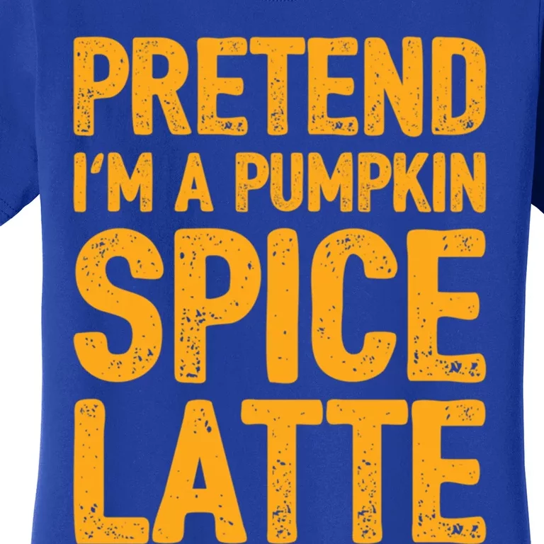 Pretend IM A Pumpkin Spice Latte Gift Women's T-Shirt