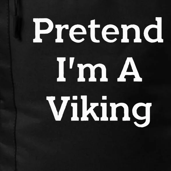 Pretend IM A Viking Costume Party Funny Halloween Viking Daily Commute Backpack