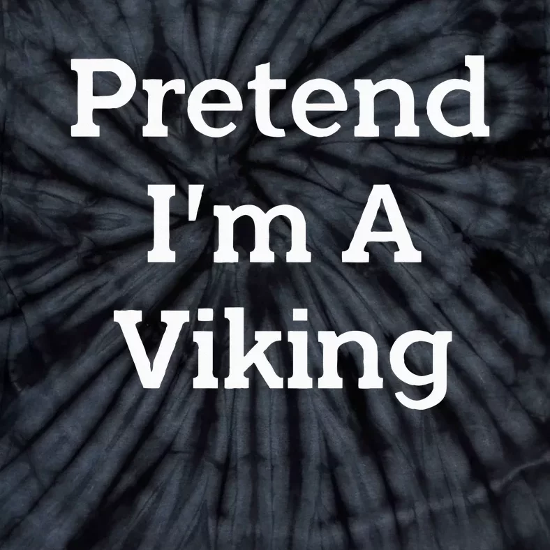 Pretend IM A Viking Costume Party Funny Halloween Viking Tie-Dye T-Shirt