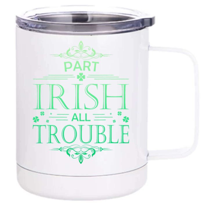 Part Irish All Trouble St Patrick's Day Shamrock Front & Back 12oz Stainless Steel Tumbler Cup