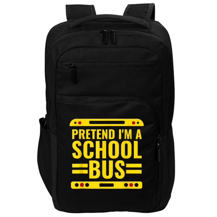 Pretend I'm A School Bus Funny Lazy Halloween Costume Impact Tech Backpack