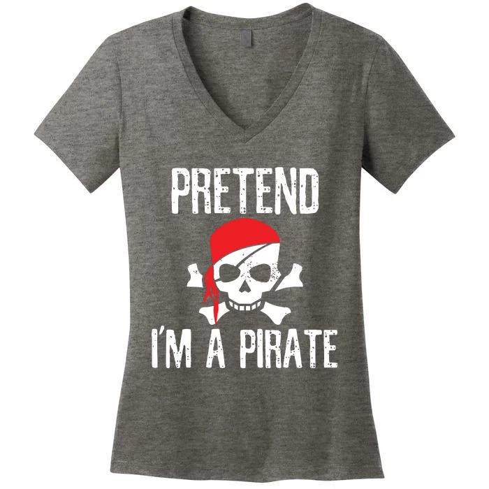 Pretend I'm A Pirate Funny Lazy Halloween Costume Women's V-Neck T-Shirt