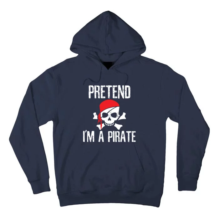 Pretend I'm A Pirate Funny Lazy Halloween Costume Tall Hoodie