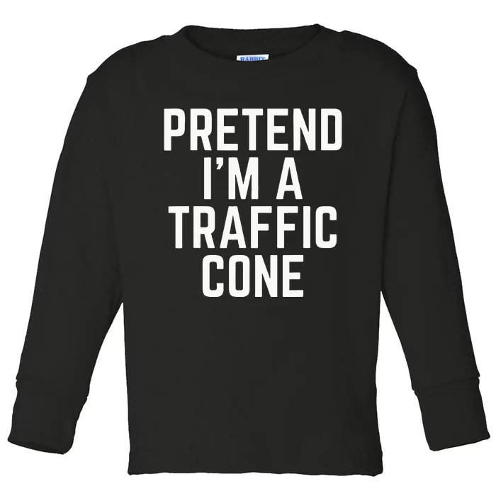 Pretend Im A Traffic Cone Toddler Long Sleeve Shirt