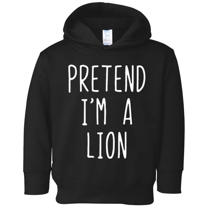 Pretend Im A Lion Costume Halloween Lazy Easy Toddler Hoodie