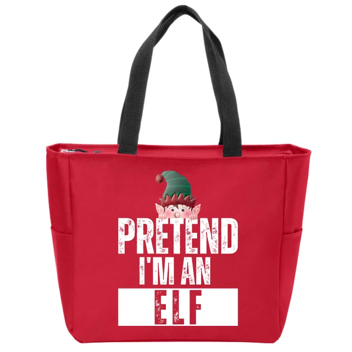 Pretend IM An Elf Funny Christmas Zip Tote Bag