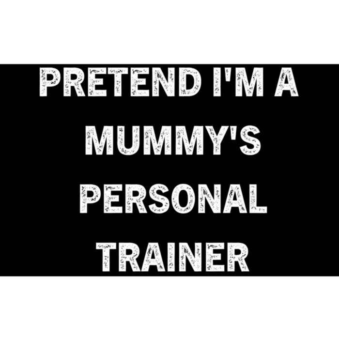 Pretend IM A MummyS Personal Trainer Funny Sarcastic Bumper Sticker