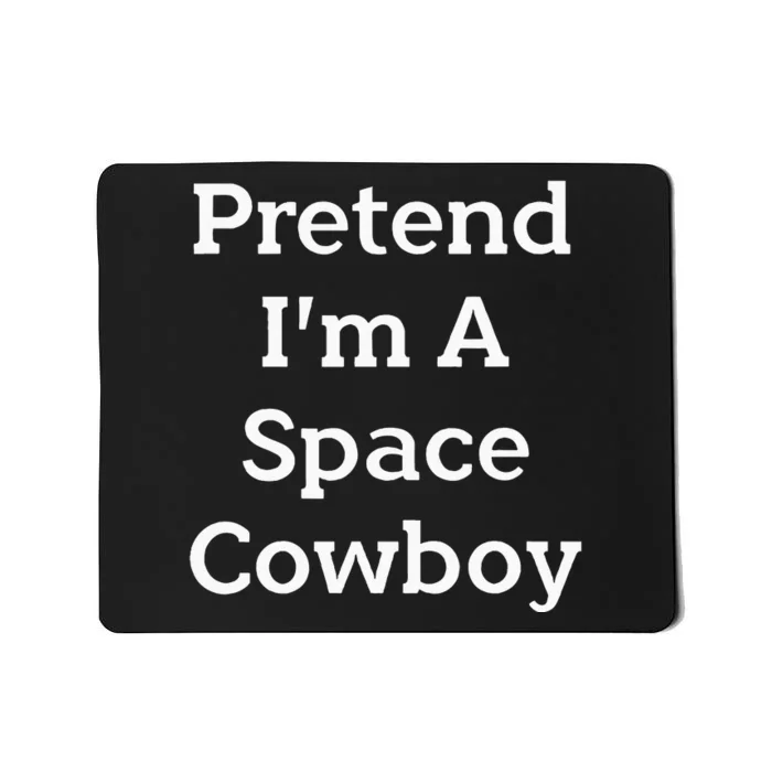 Pretend Im A Space Cowboy Costume Funny Halloween Party Mousepad