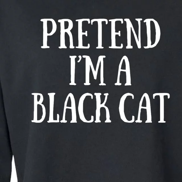 Pretend IM A Black Cat Funny Halloween Costume Cropped Pullover Crew