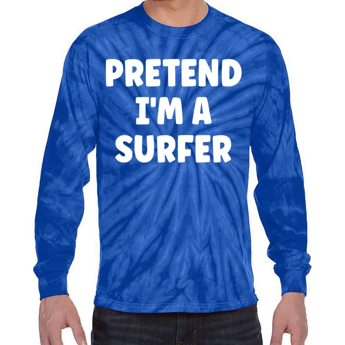 Pretend IM A Surfer Easy Halloween Costume Gift Tie-Dye Long Sleeve Shirt