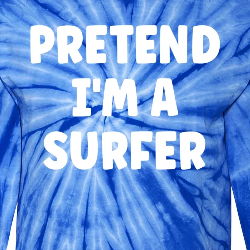 Pretend IM A Surfer Easy Halloween Costume Gift Tie-Dye Long Sleeve Shirt