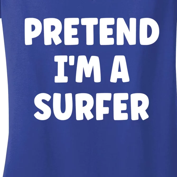 Pretend IM A Surfer Easy Halloween Costume Gift Women's V-Neck T-Shirt