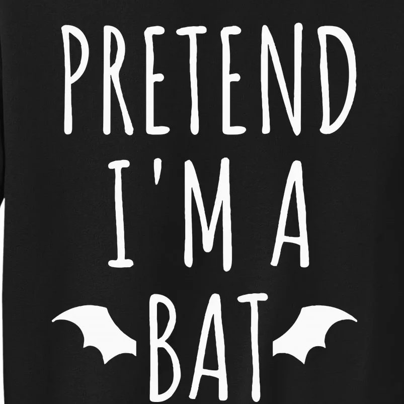 Pretend IM A Bat Lazy Easy Last Minute Halloween Costume Sweatshirt