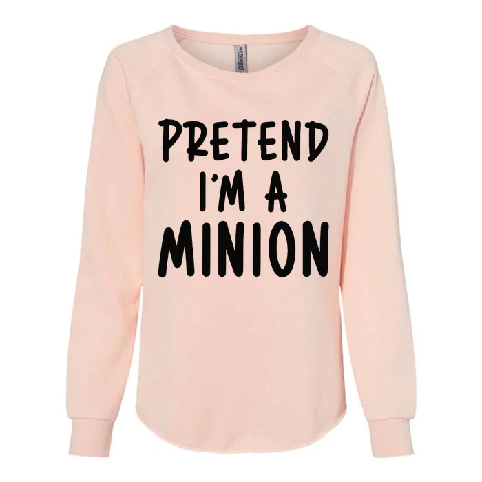 Pretend IM A Minion Costume Party Funny Halloween Minion Womens California Wash Sweatshirt