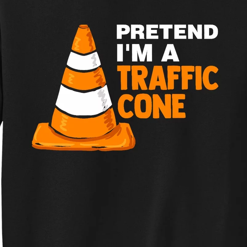 Pretend Im A Traffic Cone Costume Tall Sweatshirt