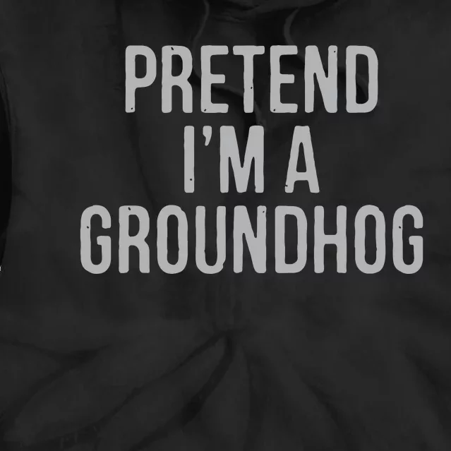 Pretend Im A Groundhog Lazy Halloween Costume Tie Dye Hoodie