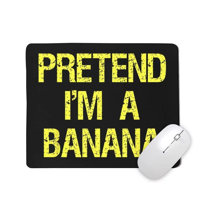 Pretend Im A Banana Funny Lazy Halloween Costume Outfit Mousepad