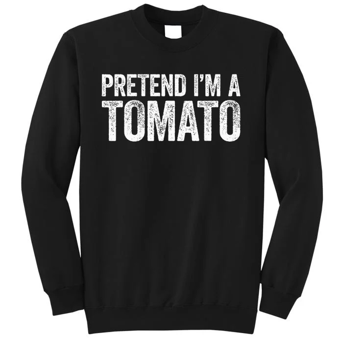 Pretend IM A Tomato Matching Costume Tall Sweatshirt