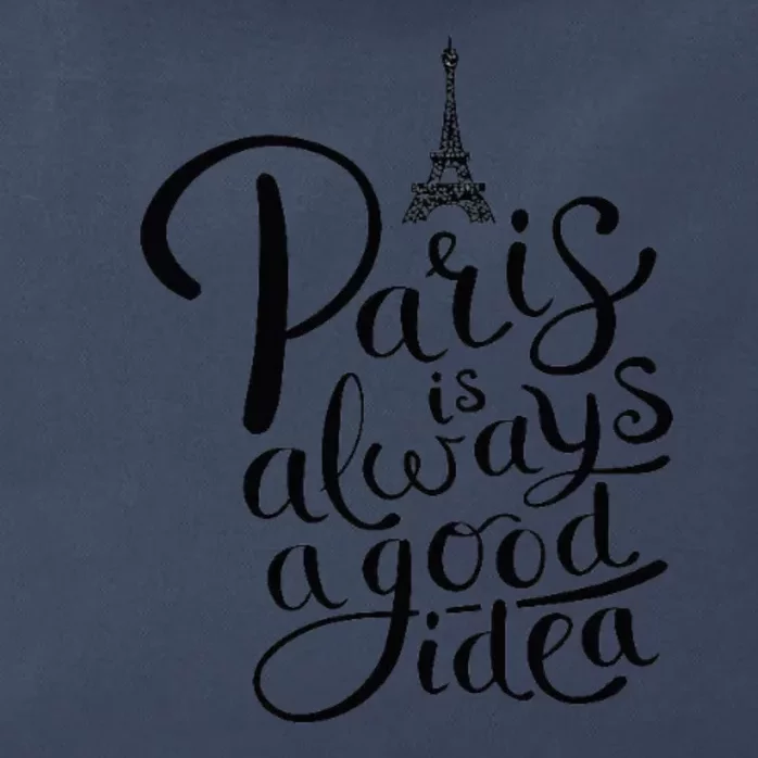 Paris Is Always A Good Idea Funny Quote Zip Tote Bag