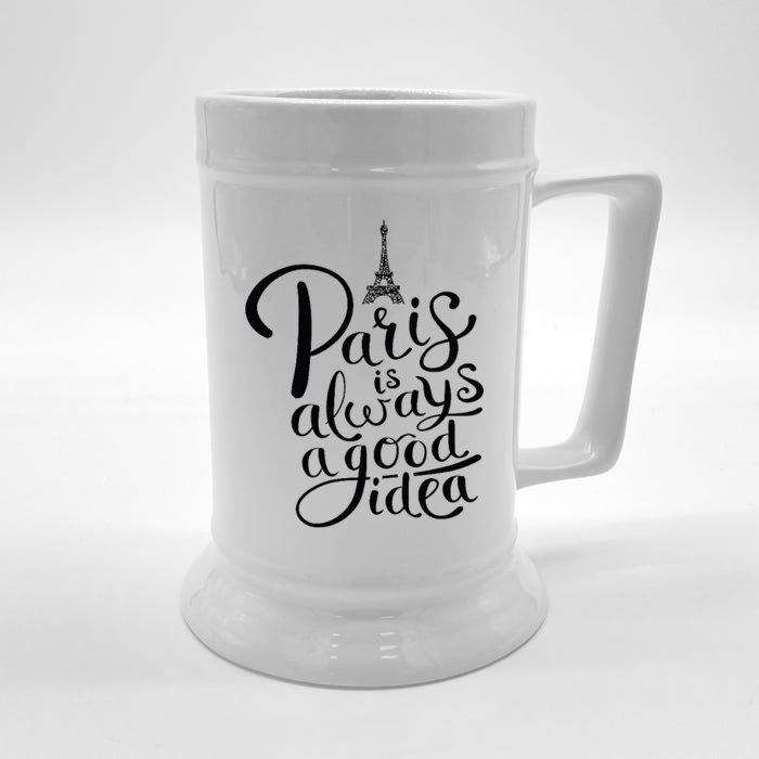 Paris Is Always A Good Idea Funny Quote Front & Back Beer Stein