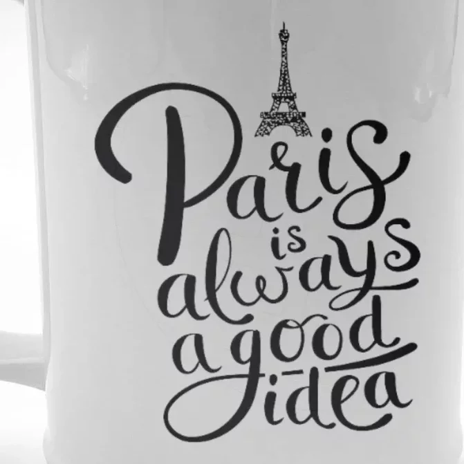 Paris Is Always A Good Idea Funny Quote Front & Back Beer Stein