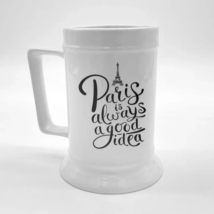 Paris Is Always A Good Idea Funny Quote Front & Back Beer Stein