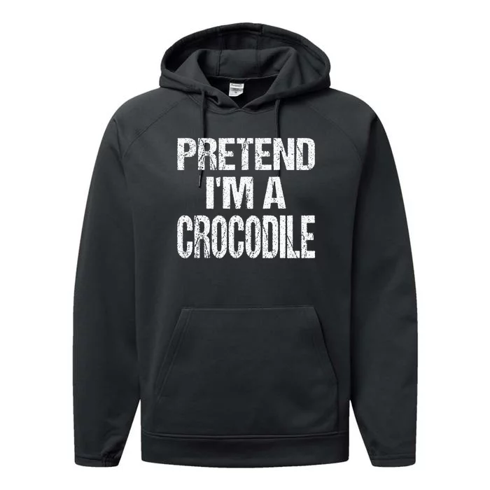 Pretend Im A Crocodile Easy Halloween Costume Performance Fleece Hoodie