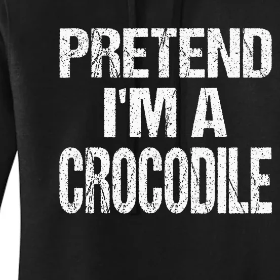 Pretend Im A Crocodile Easy Halloween Costume Women's Pullover Hoodie