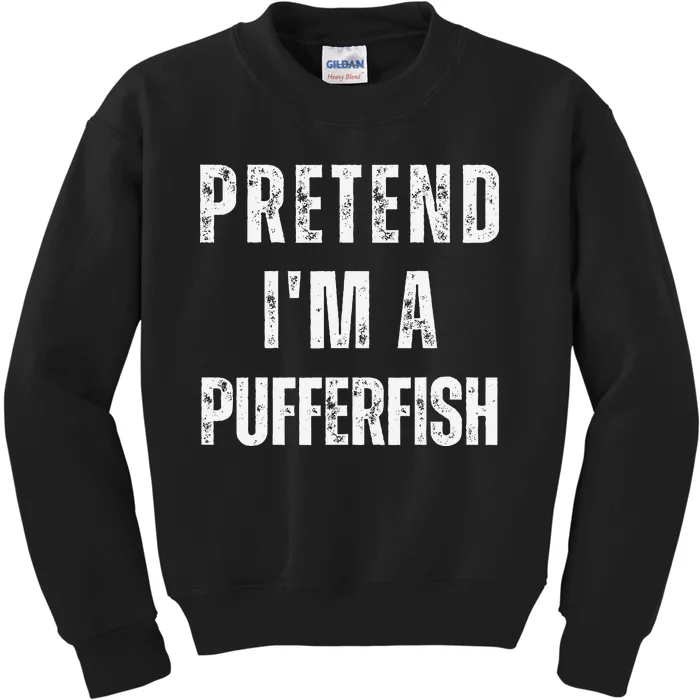 Pretend IM A Pufferfish Matching Costume Funny Halloween Kids Sweatshirt