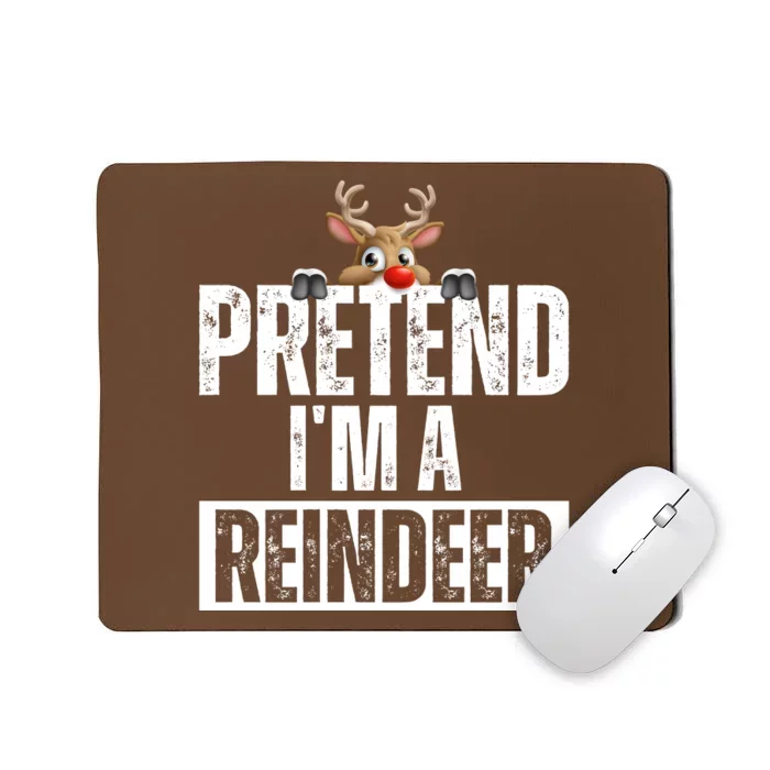 Pretend Im A Reindeer Funny Christmas Mousepad