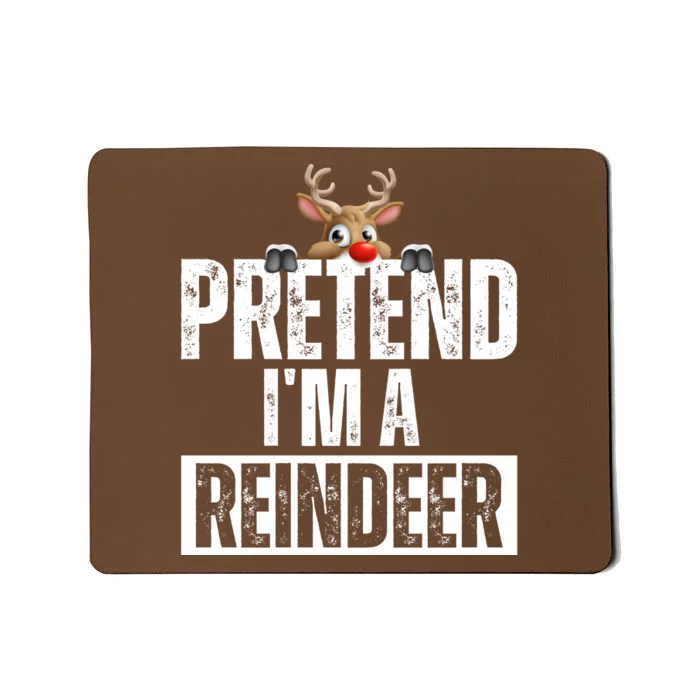 Pretend Im A Reindeer Funny Christmas Mousepad