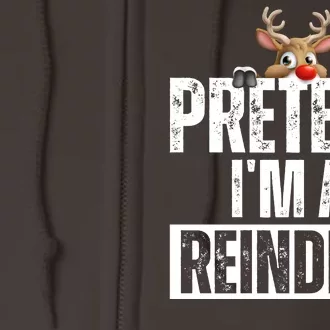 Pretend Im A Reindeer Funny Christmas Full Zip Hoodie