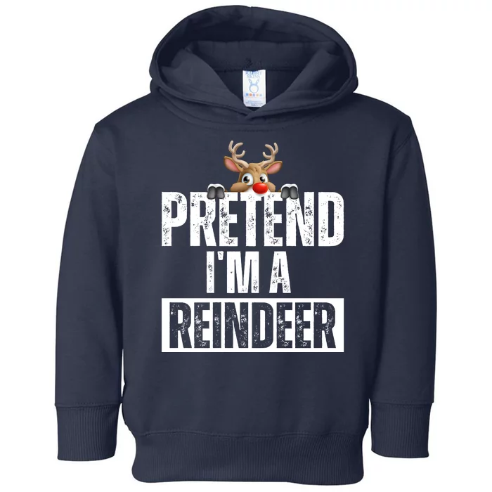 Pretend Im A Reindeer Funny Christmas Toddler Hoodie