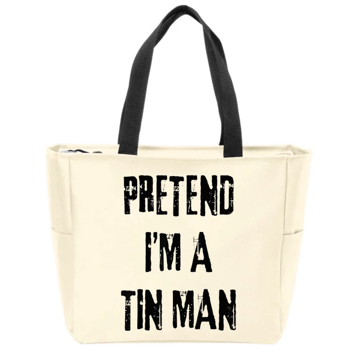 Pretend I'm A Tin Man Halloween Last Minute Costume Party Zip Tote Bag