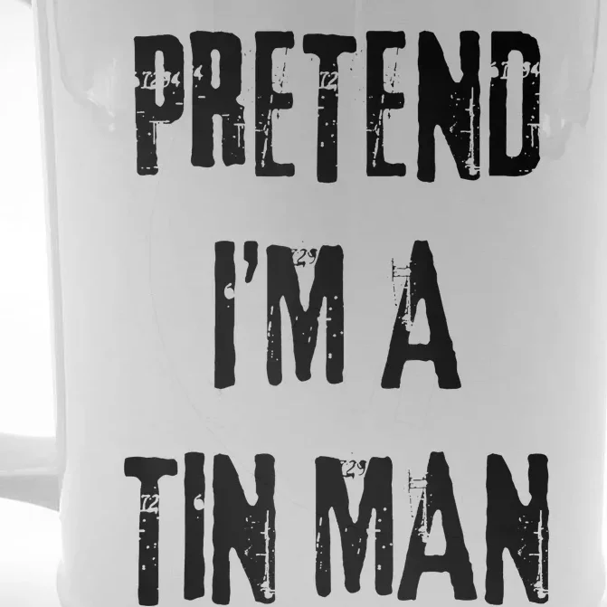 Pretend I'm A Tin Man Halloween Last Minute Costume Party Front & Back Beer Stein