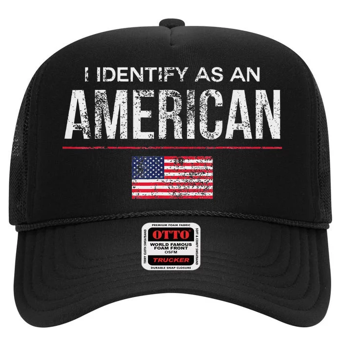 Proudly Identify As American No Identity Politics High Crown Mesh Trucker Hat