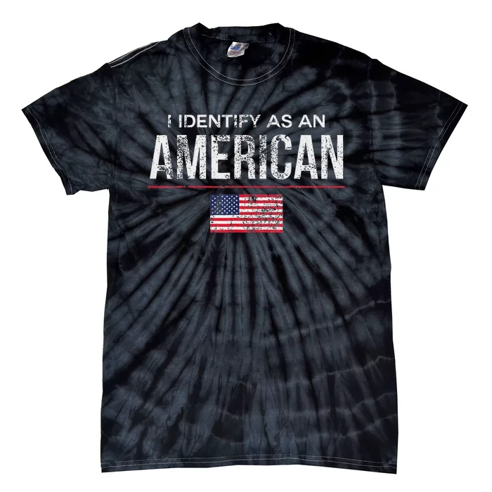 Proudly Identify As American No Identity Politics Tie-Dye T-Shirt