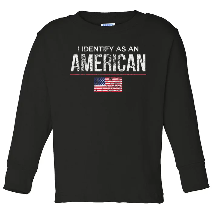 Proudly Identify As American No Identity Politics Toddler Long Sleeve Shirt