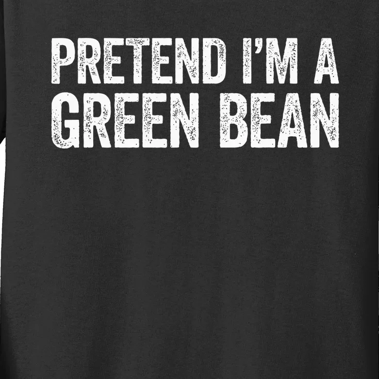 Pretend Im A Green Bean Matching Costume Kids Long Sleeve Shirt