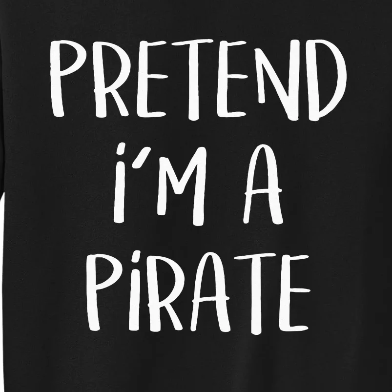 Pretend Im A Pirate Costume Party Funny Halloween Pirate Sweatshirt