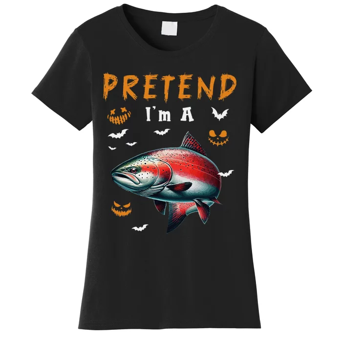 Pretend IM A Salmon Halloween Costume Fishing Lover Women's T-Shirt