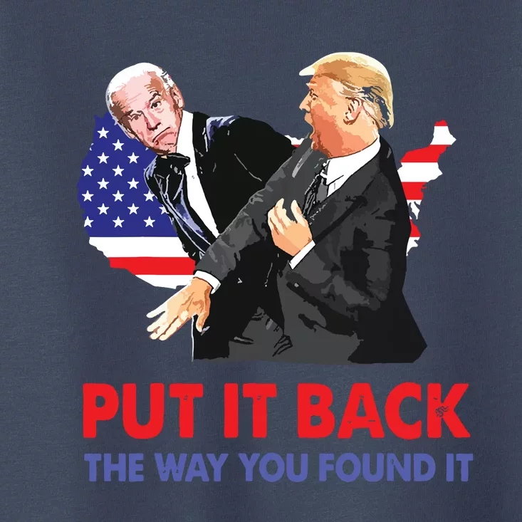 Put It Back The Way You Found It Trump Slap Biden Toddler T-Shirt