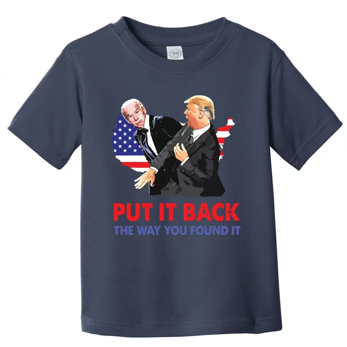 Put It Back The Way You Found It Trump Slap Biden Toddler T-Shirt